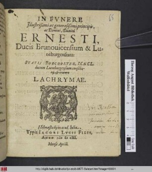 In Funere Illustrißimi ac generosißimi principis, ac Domini, Domini Ernesti, Ducis Brunovicensium & Luneburgensium: Statii Borcholten, I.C.ti Cl. ducum Luneburgensium consiliarii, & oratoris Lachrymae