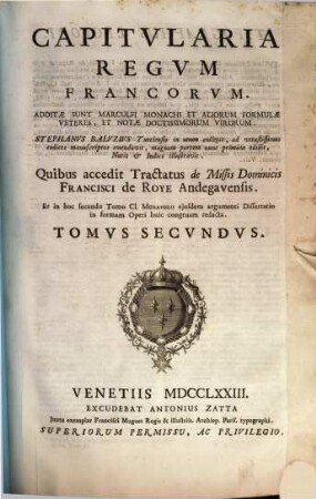 Capitvlaria Regvm Francorvm : Additae Sunt Marculfi Monachi Et Aliorum Formulae Veteres, Et Notae Doctissimorum Virorum. Quibus accedit Tractatus de Missis Dominicis Francisci de Roye Andegavensis, 2