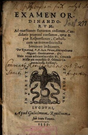 Examen Ordinandorvm : Ad Quaestiones sacrorum ordinum, Canditatis proponi consuetas, aptae & piae Responsiones, Catholicam veritatem succincta breuitate indicantes