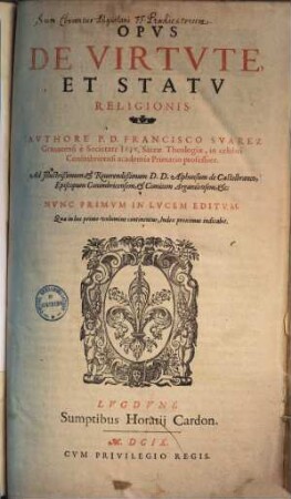 Opus de virtute, & statu religionis : In fine: Finis hujus tractatus, & primi voluminis