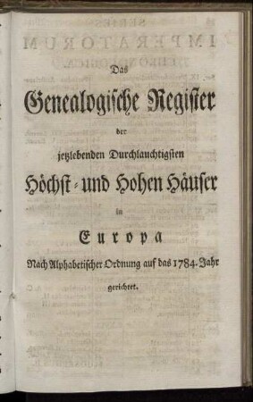Das Genealogische Register der jetztlebenden Durchlauchtigsten Höchst- und Hohen Häuser in Europa. Nach Alphabetischer Ordnung auf das 1784. Jahr gerichtet,