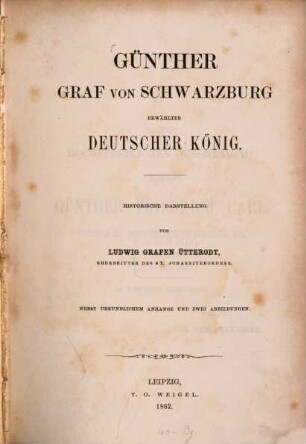 Günther Graf von Schwarzburg, erwählter deutscher König : histor. Darst.