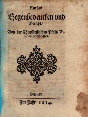 Kurtzes Gegenbedencken vnd Bericht, Von der Churfürstlichen Pfaltz Vicariats gerechtigkeit
