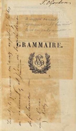 Nouvelle grammaire française : sur un plan très-méthodique, avec de nombreux exercices d'orthographe, de syntaxe et de ponctuation ..., [1]. Grammaire