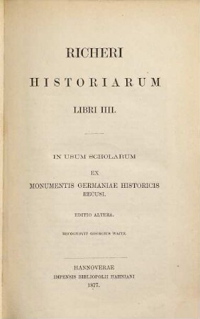 Richeri historiarum libri IIII : in usum scholarum ex Monumentis Germaniae historicis recusi