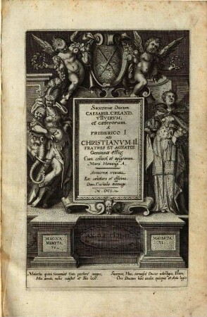 Saxoniae Ducum. Caesarib. Creand. VIIVirum; et caeterorum A Friderico I. Ad Christianum II. Fratres Et Agnatos, Genuinae effig: