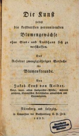 Die Kunst selbst die kostbarsten perenirenden Blumengewächse ohne Glas- und Treibhaus sich zu verschaffen