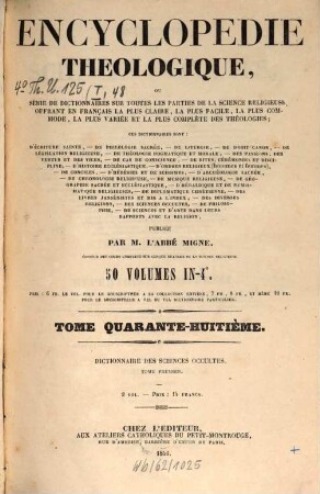 Encyclopédie théologique : ou première série de dictionnaires sur toutes les parties de la science religieuse, offrant en français la plus claire, la plus facile, la plus commode, la plus variée et la plus complète des théologies, 48. Dictionnaire des sciences occultes ; 1