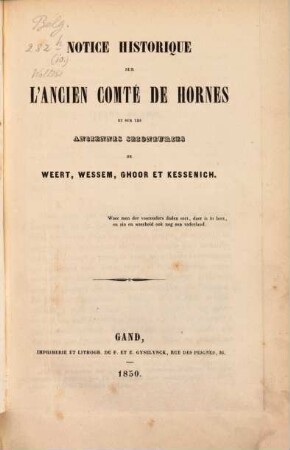 Notice historique sur l'ancien Comté de Hornes et sur les anciennes Seigneuries de Weert, Wessem, Ghoor et Kessenich