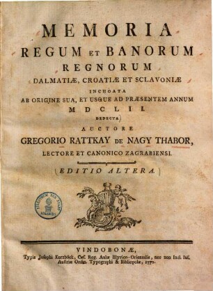Memoria regum et Banorum regnorum Dalmatiae, Croatiae et Sclavoniae : inchoata ab origine sua, et usque ad praesentem annum MDCLII deducta