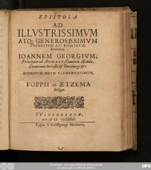 Epistola Ad Illustrissimum Atq[ue] Generosissimum Principem Ac Dominum, Dominum Joannem Georgium, Principem ad Anhalt ... Foppii ab Aetzema Belgae