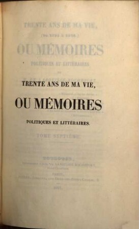 Trente ans de ma vie (de 1795 à 1826) ou mémoires politques et littéraires de M. de Labouisse-Rochefort. 7
