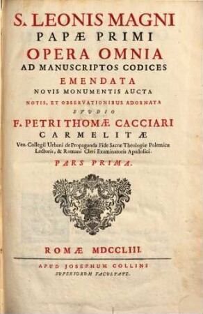 S. Leonis Magni Papae Primi Opera Omnia Ad Manuscriptos Codices Emendats Novis Monumentis Aucta, 1