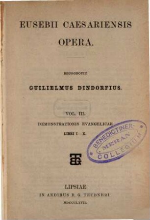 Eusebii Caesariensis opera, 3. Demonstrationis evangelicae libri I - X