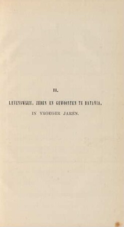 II. Levenswjize, zeden en gewoonten te Batavia, in vroeger jaren