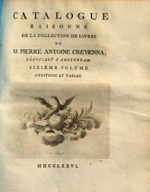 Catalogue raisonné de la collection de livres de M. Pierre Antoine Crevenna, négociant à Amsterdam. 6