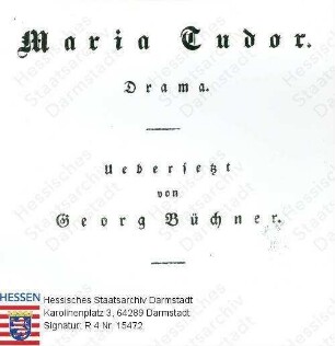 Büchner, Georg, Dr. phil. (1813-1837) / Titelblatt der Hugo-Übersetzung 'Maria Tudor' von Georg Büchner