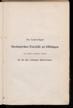 Der hochwürdigen theologischen Fakultät zu Göttingen....