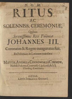Ritus Ac Solenniss. Ceremoniae, Quibus Serenissimus Rex Poloniae Johannes III. Coronatus & Regno inauguratus fuit