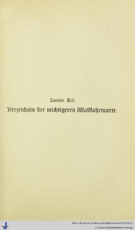 Zweiter Teil. Verzeichnis der wichtigeren Wallfahrtsorte