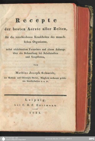 Recepte der besten Aerzte aller Zeiten, für die verschiedenen Krankheiten des menschlichen Organismus, nebst einleitendem Formulare und e. Anh. über die Behandlung bei Scheintodten und Vergifteten