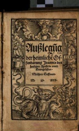Außlegung der heimlichen Offenbarung Joannis des heyligen Apostels unnd Evangelisten