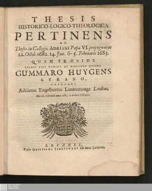 Thesis Historico-Logico-Theologica Pertinens Ad Theses in Collegio Adriani Papae VI. propugnatas 22. Octob. 1682. 14. Jan. & 5. Februarii 1683.