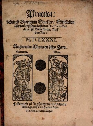 Practica: Durch Georgium Winckler Fürstlichen Wirtenbergischen bestelten Doctorem Medicum zu Bietickheim. Auff das Jar: M.D.LXXXI.