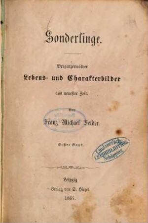 Sonderlinge : Bregenzerwälder Lebens- und Charakterbilder aus neuester Zeit. Von Franz Michael Felder. 1
