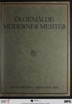 Ölgemälde moderner Meister : Auktion in München in der Galerie Helbing, Dienstag, den 24. Februar 1920