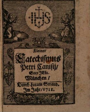 Kleiner Catechismus Petri Canisii, Soc. Jesu