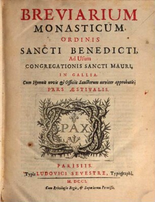 Breviarium Monasticum Ordinis Sancti Benedicti, Ad Usum Congregregationis Sancti Mauri, In Gallia : Cum Hymnis novis et Officiis Sanctorum noviter approbatis. 2, Pars Aestivalis