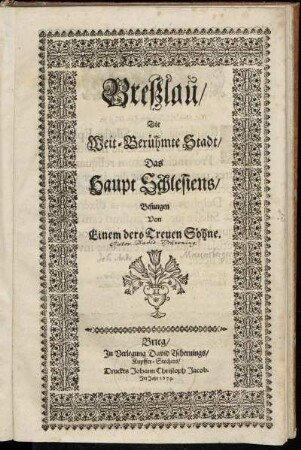 Breßlau/ Die Weit-Berühmte Stadt/ Das Haupt Schlesiens
