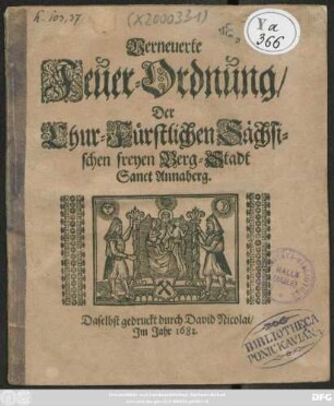 Verneuerte Feuer-Ordnung/ Der Chur-Fürstlichen Sächsischen freyen Berg-Stadt Sanct Annaberg