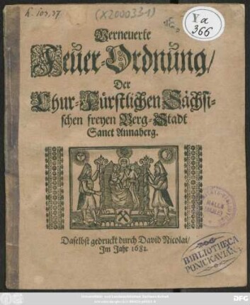 Verneuerte Feuer-Ordnung/ Der Chur-Fürstlichen Sächsischen freyen Berg-Stadt Sanct Annaberg