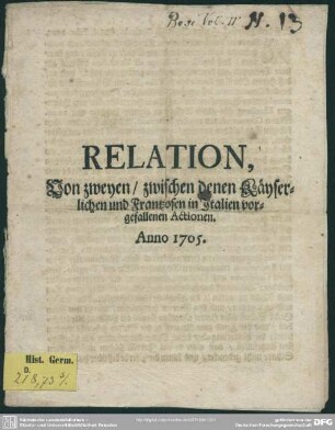 Relation, Von zweyen, zwischen denen Käyserlichen und Frantzosen in Italien vorgefallenen Actionen. Anno 1705.