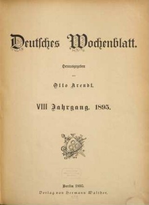 Deutsches Wochenblatt : Zeitschrift für nationale Politik, Kunst und Wissenschaft. 8. 1895