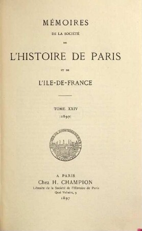 Mémoires de la Société de l'Histoire de Paris et de l'Ile-de-France. 24. 1897