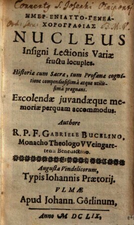 Hemer-eniauto-geneachorographias, nucleus insigni lectionis variae fructu locuples : historiae cum sacrae, tum profanae cognitione compendiosissima atque utilissima praegnans ; excolendae juvandaeque memoriae perquam accomodus