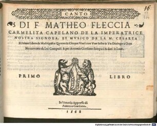 DI F. MATHEO FLECCIA ... Il Primo Libro de Madrigali a Quatro & Cinque Voci con Vno Sesto & Vn Dialogo a Otto