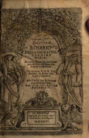 Rosario Della Sacratiss. Vergine Maria : Raccolto da altri Rosarii stampati de Padri del Sacro Ordine de' Predicatori
