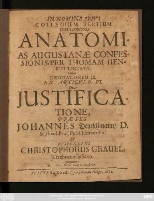 Collegium Tertium Discussionis Anatomias Augustanae Confessionis, Per Thomam Henrici Tentatae : Cuius Disputationem III. Ex Articulo VI. Iustificatione