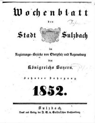 Wochenblatt der Stadt Sulzbach im Regierungs-Bezirke von Oberpfalz und Regensburg des Königreichs Bayern. 10. 1852