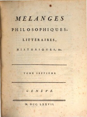 Collection Complette Des Oeuvres de M. De Voltaire, 29. Mélanges Philosophiques, Littéraires, Historiques, &c. ; T. 7