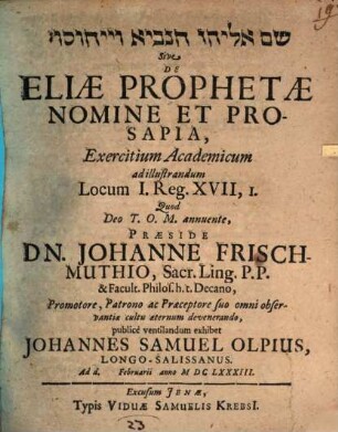 Šem Ēliyyāhû han-nāvî' we-yîḥûsô sive de Eliae prophetae nomine et prosapia exercitium academicum : ad illustrandum locum I. Reg. XVII, 1