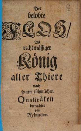 Der belobte Floh, Als rechtmässiger König aller Thiere nach seinen rühmlichen Qualitäten betrachtet