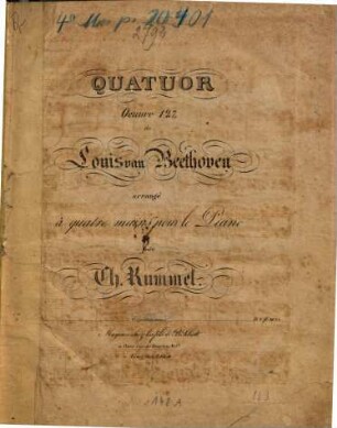 QUATUOR Oeuvre 127. de Louis van Beethoven arrangé à quatre mains pour le Piano par Ch. Rummel. Propriété des Editeurs