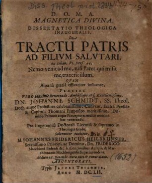 Dissertatio Theologica Inauguralis, De Tractu Patris Ad Filivm Salvtari [Filium Salutari], ex Iohan. VI. vers. 44. Nemo venit ad me, nisi Pater qui misit me, traxerit illum