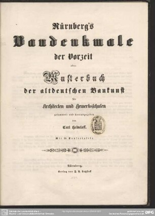 Nürnberg's Baudenkmale der Vorzeit oder Musterbuch der altdeutschen Baukunst : für Architecten und Gewerbsschulen