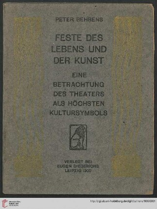 Feste des Lebens und der Kunst : eine Betrachtung des Theaters als höchsten Kultursymbols ; [der Künstlerkolonie in Darmstadt gewidmet]